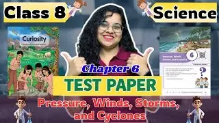 Class 8 Science Chapter 6 Test Paper | Pressure, Winds, Storms and Cyclones | NCERT 2025