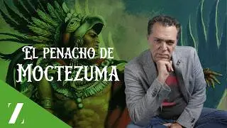 EL PENACHO DE MOCTEZUMA