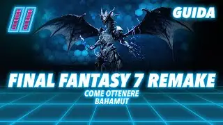 Materia BAHAMUT - Come Ottenerla | FINAL FANTASY VII REMAKE | GUIDA