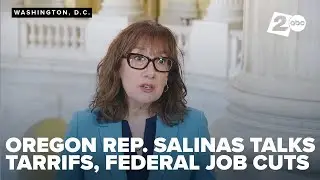 Oregon Rep. Andrea Salinas on the impact of tariffs, federal job cuts in her district