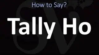 How to Pronounce Tally Ho? (CORRECTLY)