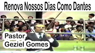 Pastor Geziel Gomes - Renova Nossos Dias Como Dantes