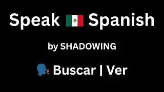 Buscar & Ver | Spanish Verb Shadowing Practice