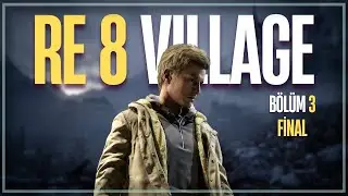 ETHAN'A VEDA: RESIDENT EVIL VILLAGE - B&ouml;l&uuml;m 3 [FİNAL]