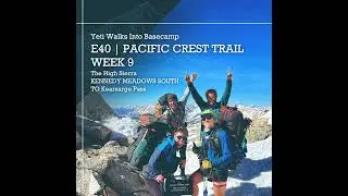 E40 | Pacific Crest Trail | Week 9 | The High Sierra: Kennedy Meadows South to Kearsarge Pass