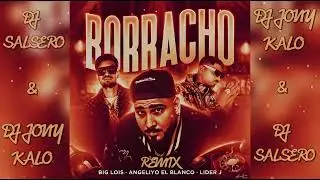 Big Lois X Angeliyo El Blanco X Líder J Borracho Remix Flamenco Dj Joni Kalo X Dj Salsero