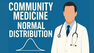 Community Medicine: Normal Distribution