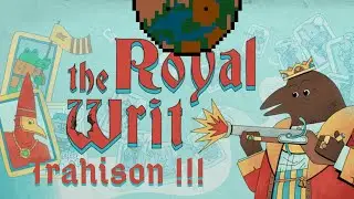 The royal Writ - Trahison !!!