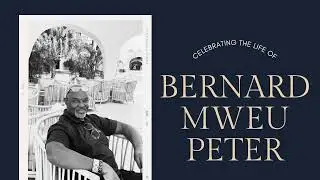 Celebrating the Life of Bernard Mweu Peter