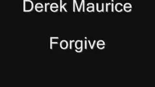 Derek Maurice- Forgive
