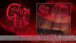Entropic Thunder (OFFICIAL AUDIO) - Cyanide Teeth
