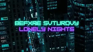 Befxre Svturdvy - Lonely Nights (Official Music Video)