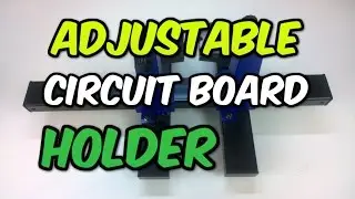 Adjustable Circuit Board Holder Review