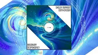 Shelby Burnout & Edith Crosby - Imaginary Despondency