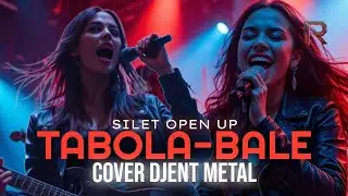 TABOLA-BALE - SILET OPEN UP || COVER DJENT METAL By REVOLTRON