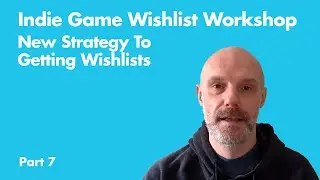 New Strategy To Getting Wishlists For Small Indie Game Dev (Wishlist Workshop Part 7)