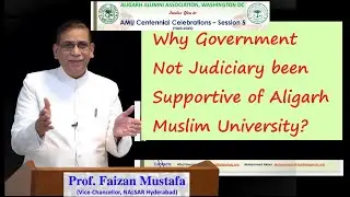 Why Government Not Judiciary been Supportive of Aligarh Muslim University?  Prof. Faizan Mustafa
