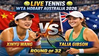 Xinyu Wang Vs Talia Gibson 🎾LIVE TENNIS WTA Hobart Australia 2026 🎾Round Of 32 Live Scores