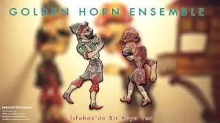 Golden Horn Ensemble - İsfahan'da Bir Kuyu Var [ Karagöz'ün Şarkısı © 1996 Kalan Müzik ]