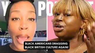BLACK AMERICANS DRAGGING BLACK BRITISH CULTURE AGAIN!
