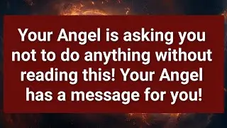 Your Angel is asking you not to do anything without reading this || (PB)