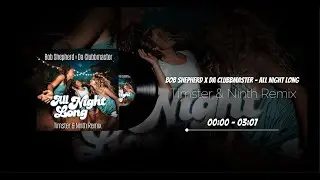 Bob Shepherd x Da Clubbmaster - All Night Long (Timster & Ninth Remix)