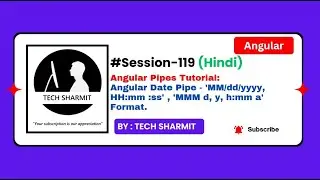 Angular Date Pipe - 'MMM d, y, h:mm a' and 'MM/dd/yyyy, HH:mm:ss' |  Angular  Hindi (Session-119)