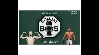 UFC Qatar recap, MMA news, WW & LW title picture | CombatBS ep. 3