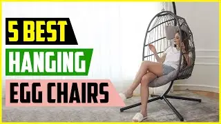 Top 5 Best Hanging Egg Chairs in 2022