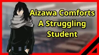 Aizawa Comforts You [M4A] [Anime RP] [Student x Teacher] [MHA] [Platonic]
