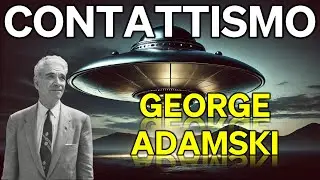 George Adamski | Contattismo | Un capitolo affascinante e controverso dell'Ufologia