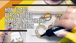 How to add Personalized Names on Keychains using UV resin!