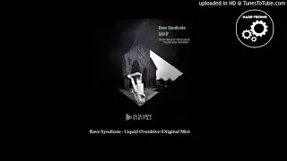 Rave Syndicate - Liquid Overdrive (Original Mix)