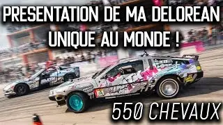 PRESENTATION DE MA DELOREAN UNIQUE AU MONDE ! (Drifteuse de 550 CHEVAUX !)
