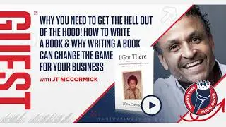 JT McCormick | Why You Need to Get the Hell Out of the Hood and How to Write a Book | Business Coach