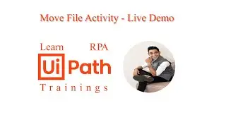 Move File Activity - RPA UiPath Beginners Online Training Tutorial With Live Demo