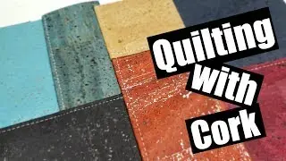 Quilting with Cork??