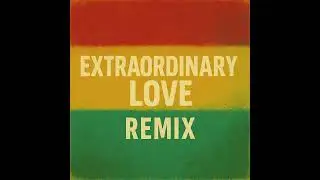 Extraordinary Love (remix)🎵 
