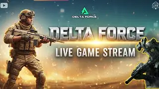 🎮Delta Force Game playtest live now Wed Night show War 2025 + LIVE !!👾 #game #gaming #deltaforce