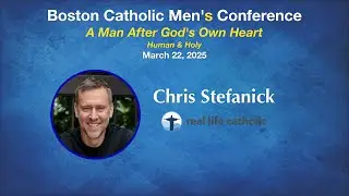 Chris Stefanick - Boston Catholic Men's Conference 2025