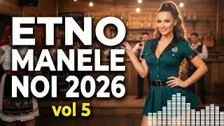 Manele Noi 2026 🔥 Cea Mai Bună Muzică de Petrecere și Chef Etno Colaj