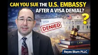 🇺🇸 Can You Sue the U.S. Embassy After a Visa Denial? | Immigration Attorney Explains