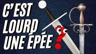 C'est VRAIMENT LOURD une &eacute;p&eacute;e ?
