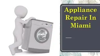 Appliance Repair In Miami || United States