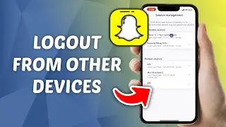 How to Logout Snapchat From Other Devices