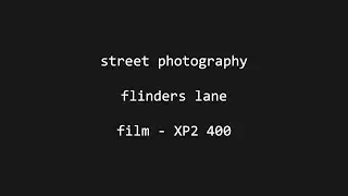 Street Photography - Flinders Lane - Film Ilford XP2 400