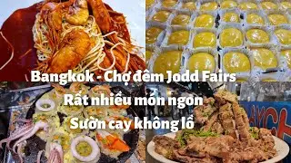 Bangkok Thái Lan: Đông vui CHỢ ĐÊM Jodd Fairs, Rất nhiều món ngon, Sườn cay khổng lồ, Quần áo đẹp rẻ