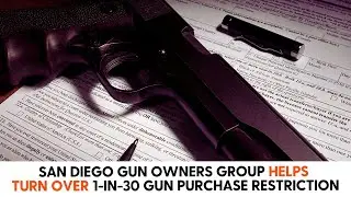 San Diego Gun Owners Group helps turn over 1 in 30 gun purchase restriction