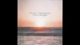 Chris Ruediger - Still Thinkin' (Official Audio)