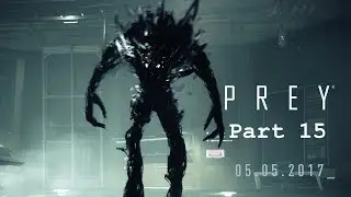 Let's Play Prey 2017 [Blind] Part 15 - Got Past The Technopath